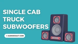7 Best Subwoofers for single cab trucks [2023]