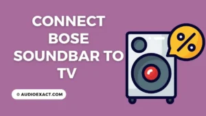 How to connect Bose Soundbar to TV- 3 Easy Methods with images