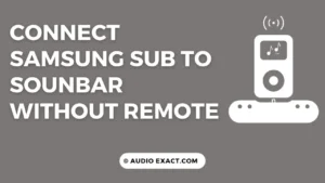 How to Connect SAMSUNG Subwoofer to Soundbar Without Remote?