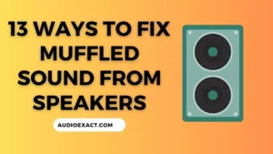 13 Tested Ways To Fix Muffled Sound From Speakers